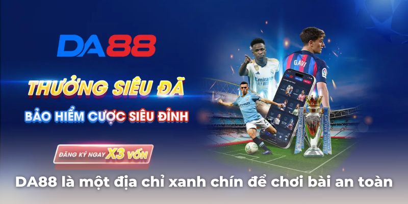 Sân chơi DA88 là một địa chỉ xanh chín để anh em chơi bài an toàn