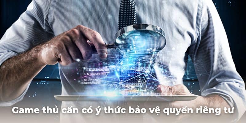 Game thủ cần có ý thức bảo vệ quyền riêng tư của mình và người chơi khác