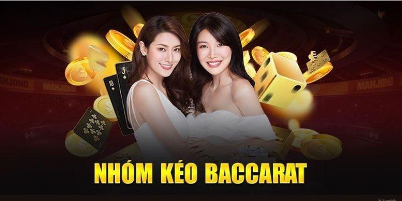 Top các nhóm kéo baccarat được ưa chuộng nhất